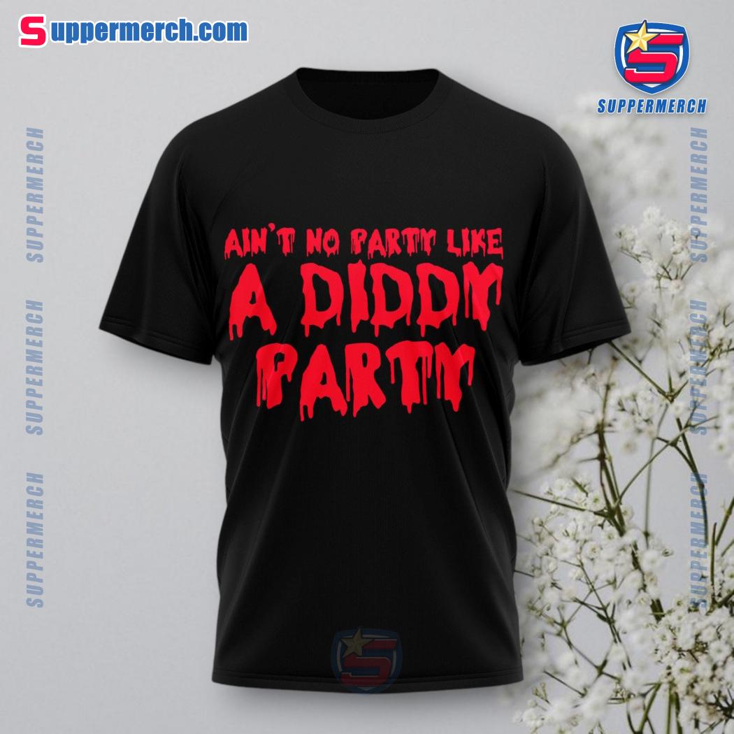Ain't No Party Like A Diddy Party Get In Loser Halloween Shirt a