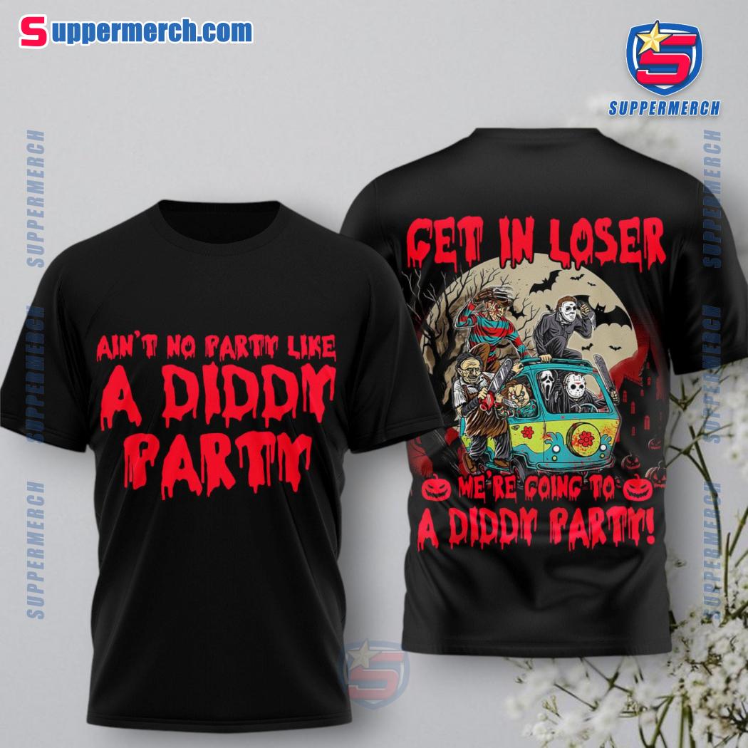 Ain't No Party Like A Diddy Party Get In Loser Halloween Shirt