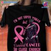 Black Panther Wakanda I'm Not Super Woman But I Survived Cancer So Close Enough Unisex Shirt b