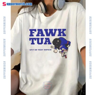 Buffalo Bills Fawk Tua Spit On That Dolphin Shirt a