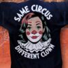 Kamala Harris Same Circus Different Clown Shirt