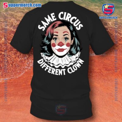 Kamala Harris Same Circus Different Clown Shirt a