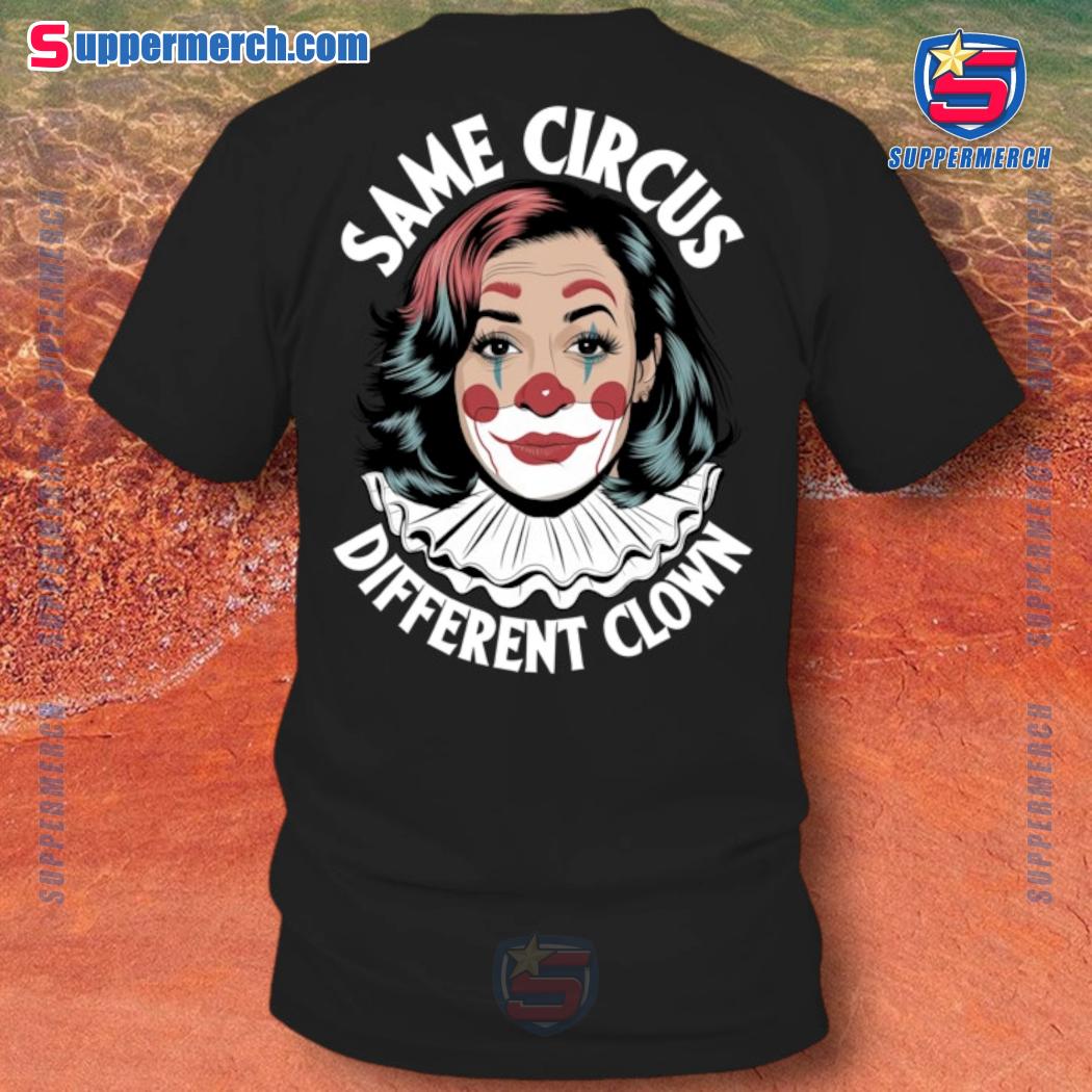 Kamala Harris Same Circus Different Clown Shirt a