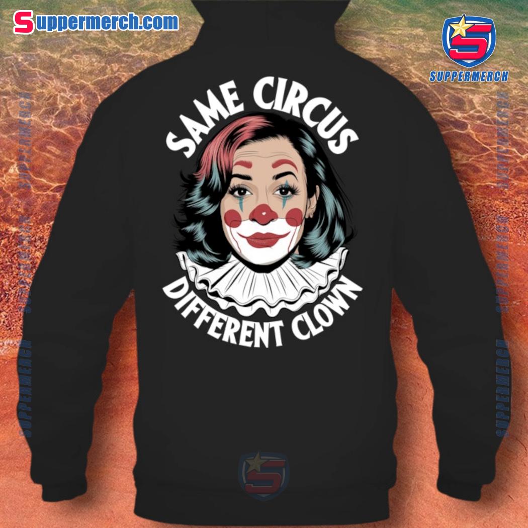 Kamala Harris Same Circus Different Clown Shirt b