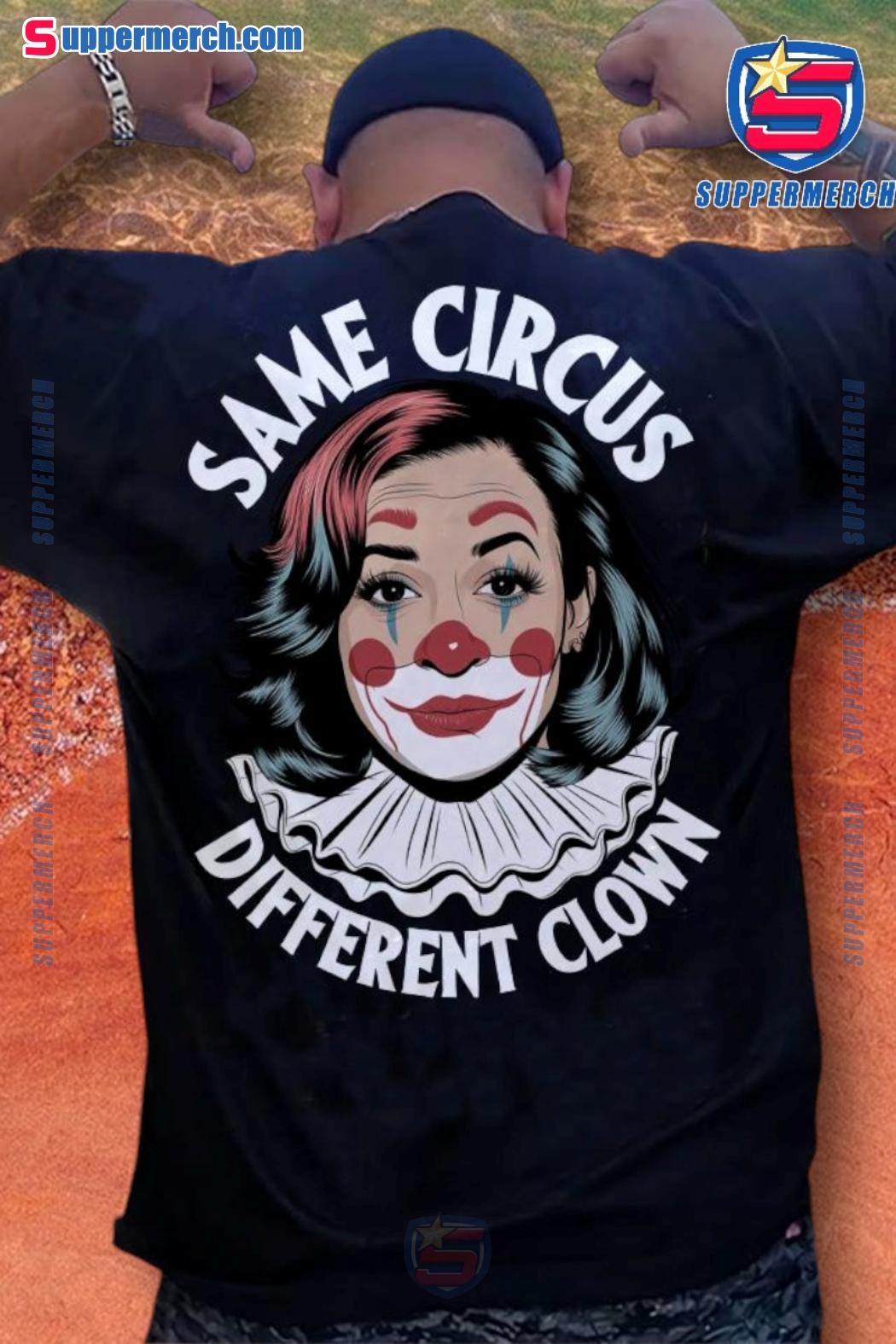 Kamala Harris Same Circus Different Clown Shirt
