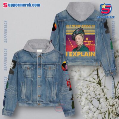 Maggie Smith I Never Argue It Unscrews The Other Way I Explain Jean Hoodie Jacket