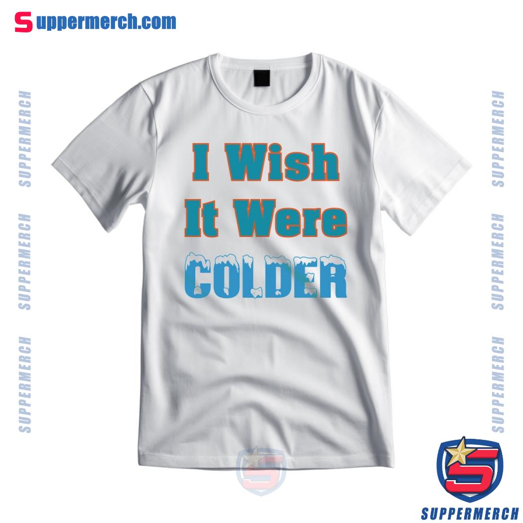 Mike Mcdaniel Coach Miami Dolphins I Wish It Were Colder Shirt a