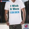 Mike Mcdaniel Coach Miami Dolphins I Wish It Were Colder Shirt b