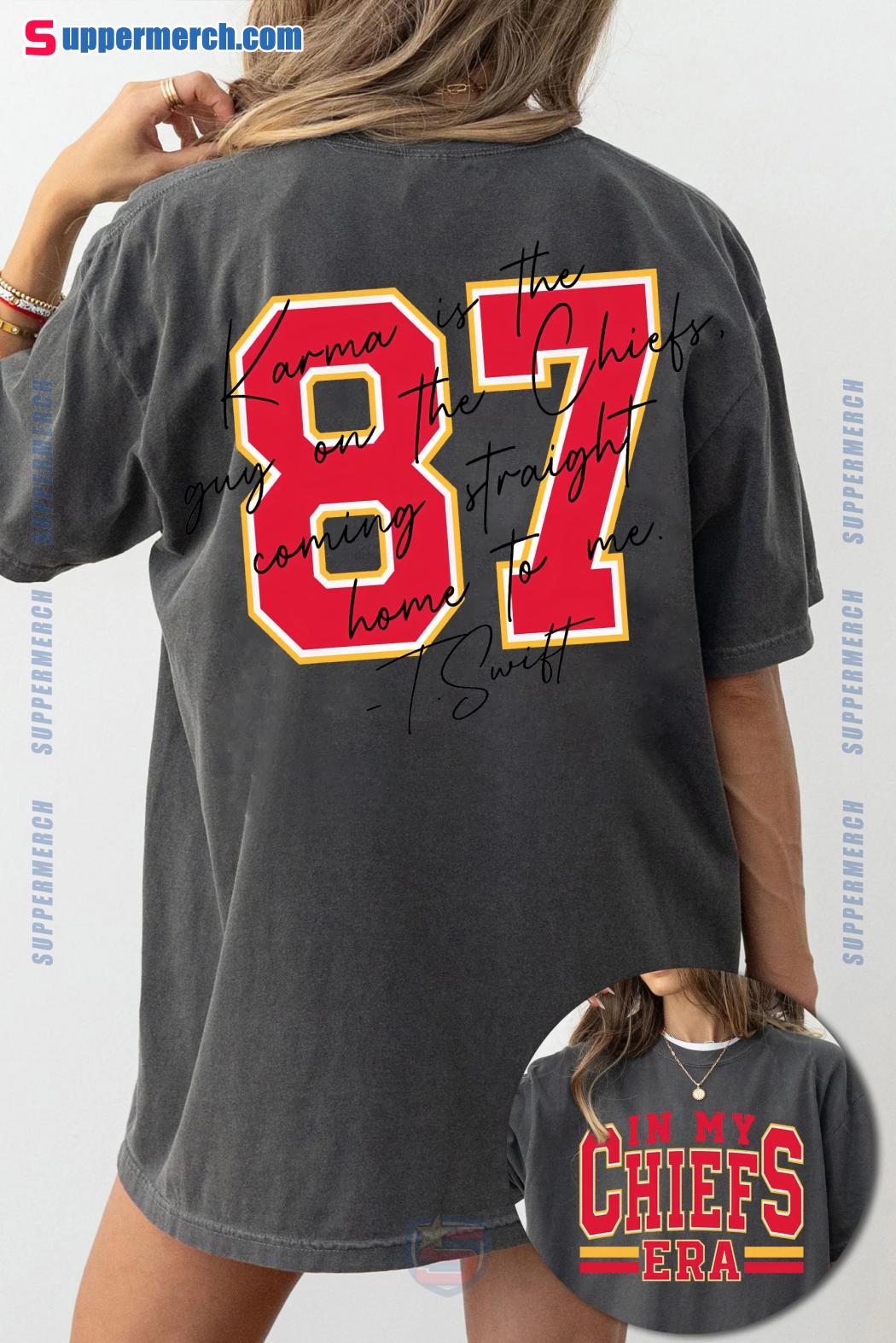 Taylor Swift In My Chiefs Era Karma Is The Guy On The Chiefs Coming Straight Home To Me Shirt