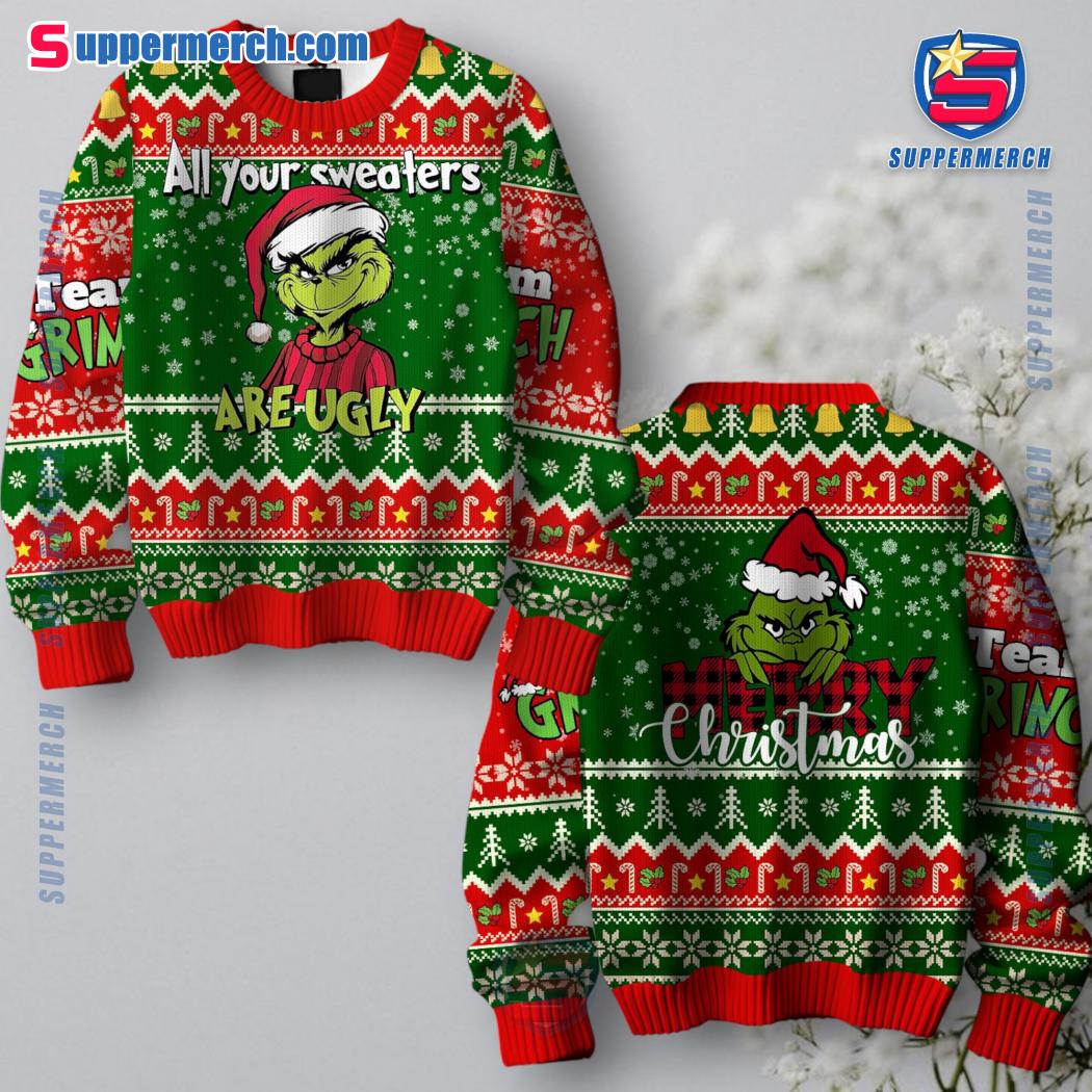 Grinch All Your Sweaters Are Ugly Sweater 2F85e7c