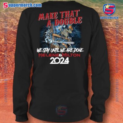 Make That A Double We Stay Until We Are Done Helene And Milton 2024 Lineman Unisex T-shirt-a n0rJfdv