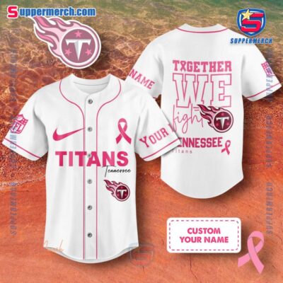 NFL Tennessee Titans Together We Fight Breast Cancer Awareness Personalized Baseball Jersey