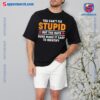 You Can't Fix Stupid But The Hats Sure Make It Easy To Identify T-shirt