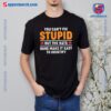 You Can't Fix Stupid But The Hats Sure Make It Easy To Identify T-shirt c