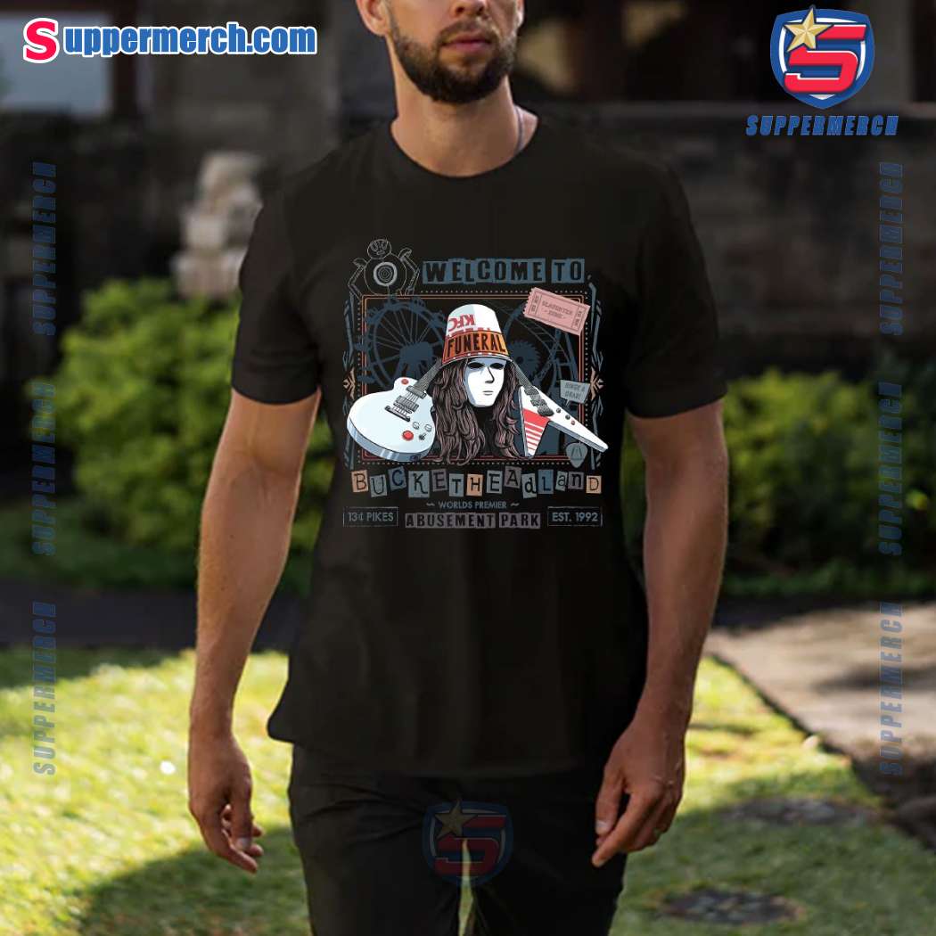 Welcome To Bucketheadland World's Premier Abusement Park T-shirt Fx41fNG