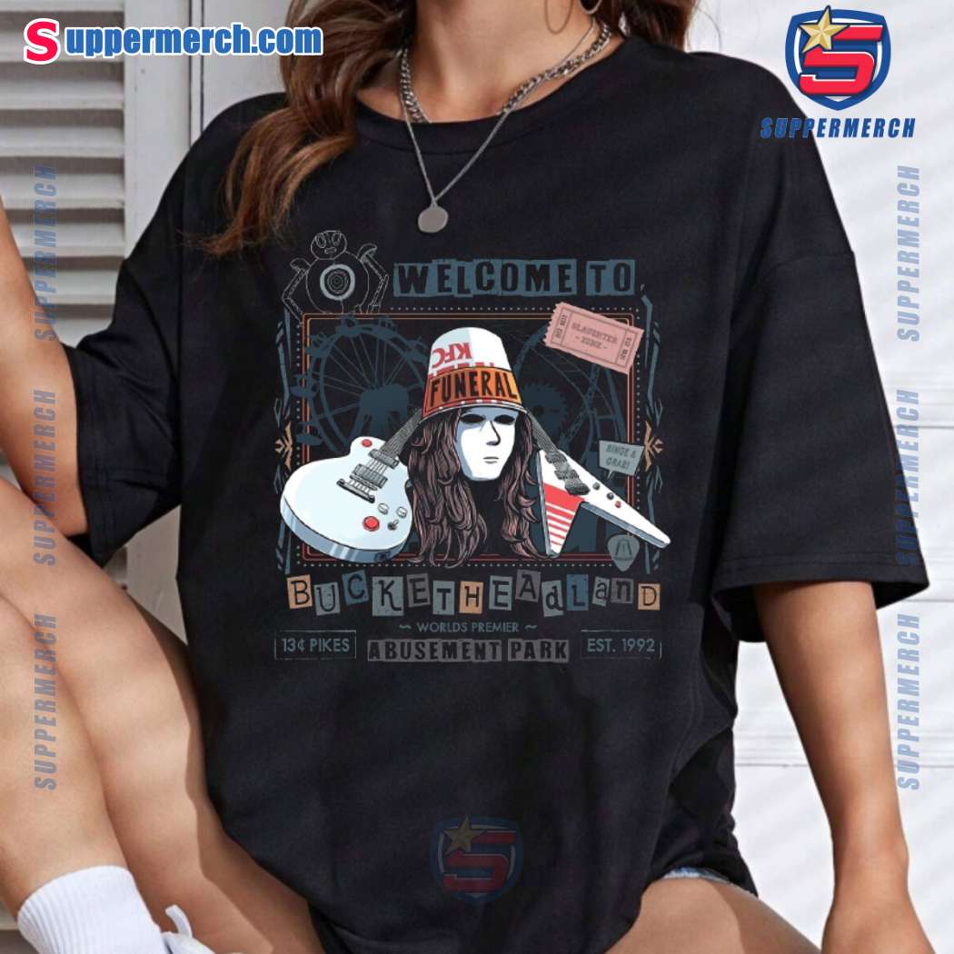 Welcome To Bucketheadland World's Premier Abusement Park T-shirt-a IcSa6le