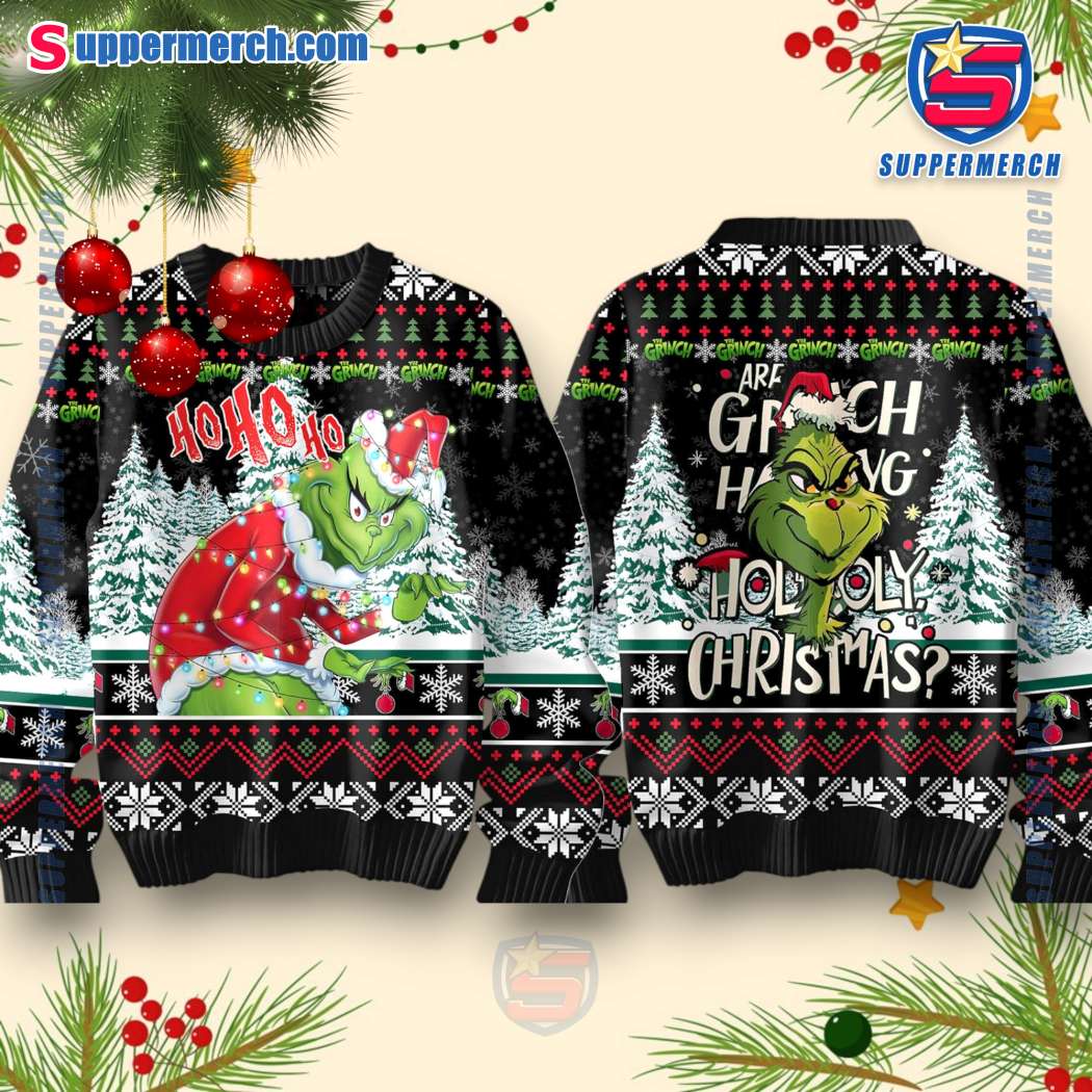 Are Grinch Having A Holly Jolly Christmas Sweater gwPN6Eo