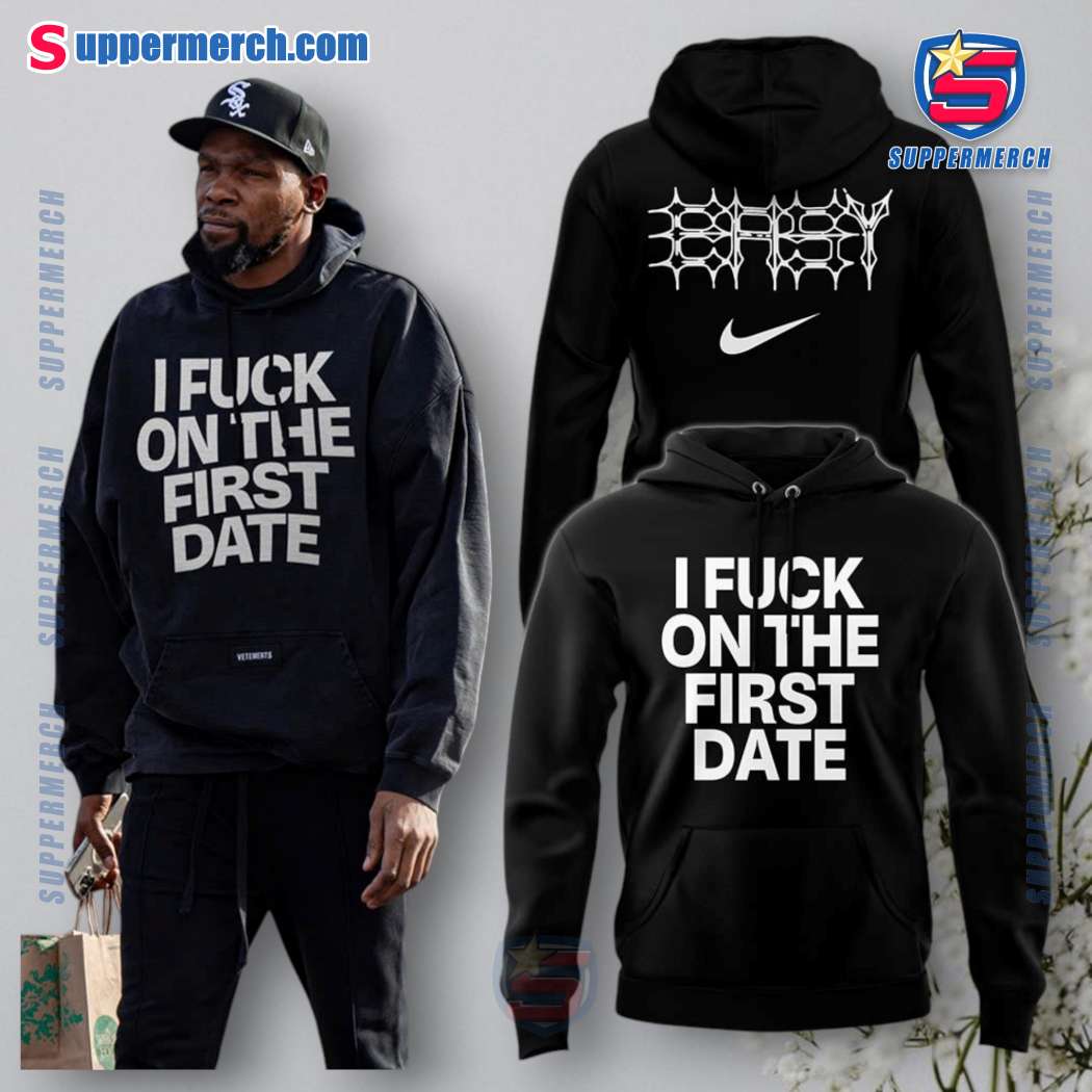 Kevin Durant I Fuck On The First Date Hoodie ZnD1JhU