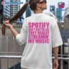 Nicki Minaj Spotify Ain't Gotta Lie They Really Streamin' My Music Shirt-b y5GWa3N
