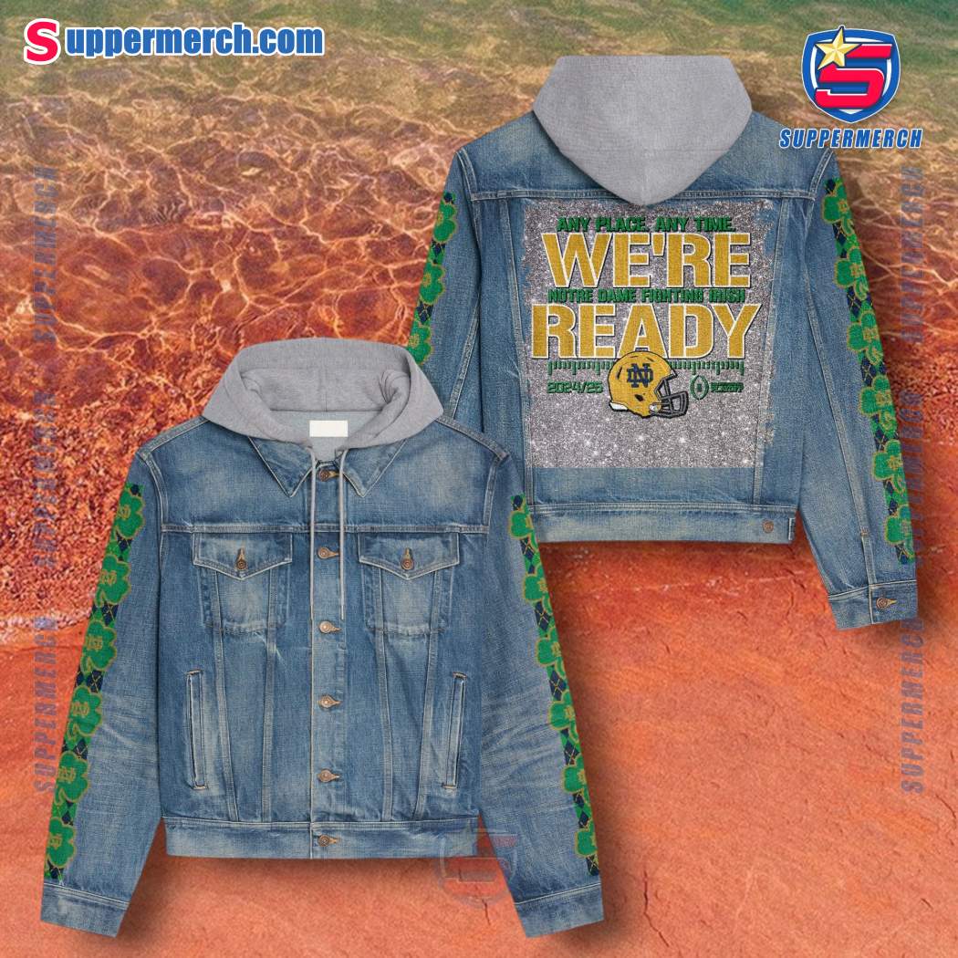 Any Place Any Time We're Notre Dame Fighting Irish Ready 2025 Jean Hoodie Jacket lFzHIdt