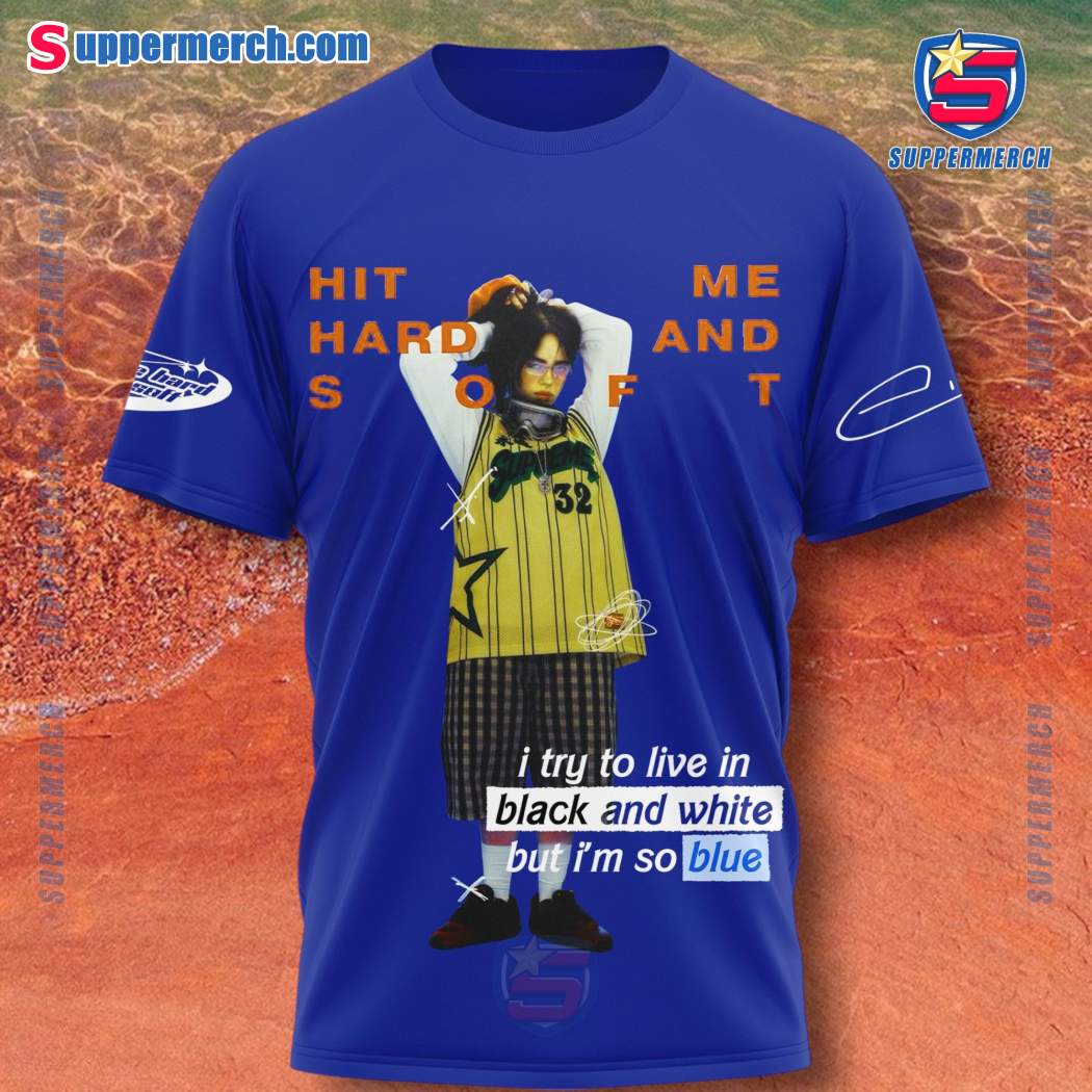 Billie Eilish Hit Me Hard And Soft I'm So Blue Shirt-a dhm0KPa