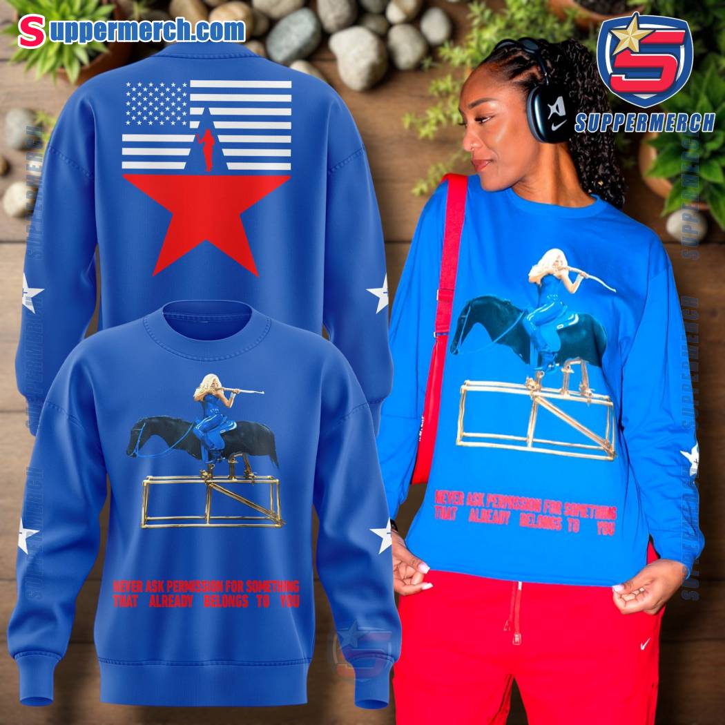 Beyonce Never Ask Permission For Something That Already Belongs To You Sweatshirt, T-shirt Hr7PshO