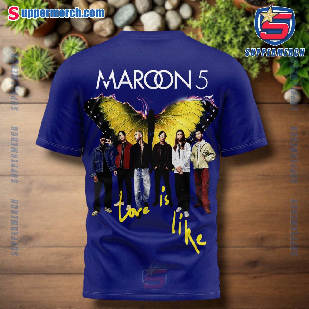 Maroon 5 Love Is Like Shirt-b uS6fVo5