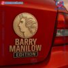 Barry Manilow Edition Laser Engraved Car Badge JPVxMRt